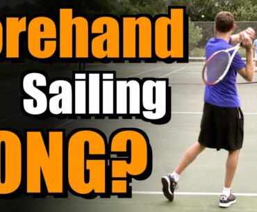 Keep Your Forehand From Sailing Long!