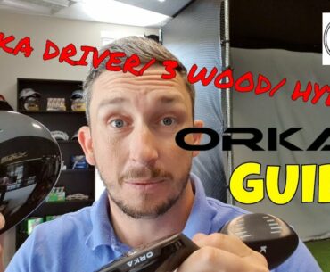 ORKA GOLF DRIVER - 3 WOOD & HYBRID GUIDE