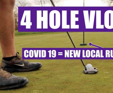 Covid 19 Local Rules Golf | 4 Hole Vlog | Making Par's