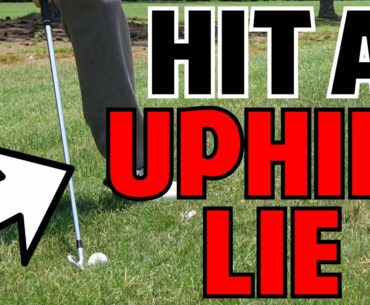 Golf Tip | How to Hit From an Uphill Lie