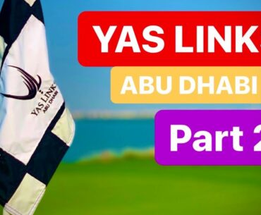 ABU DHABI GOLF YAS LINKS GOLF CLUB PART 2