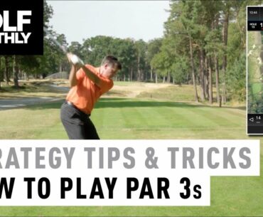 Strategy Tips & Tricks I How To Play Par 3s I Golf Monthly