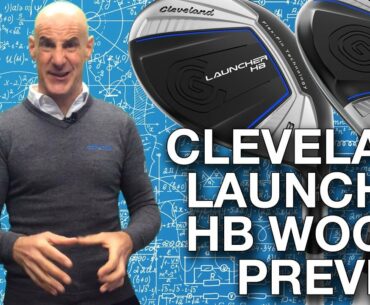 Cleveland Launcher HB Fairway & Hybrid Preview