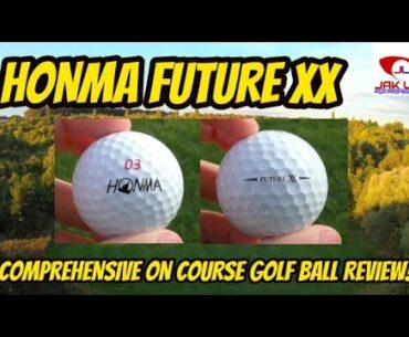 HONMA FUTURE XX GOLF BALL - COMPREHENSIVE ON COURSE REVIEW