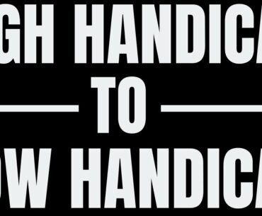 How To Turn Your High Handicap Into a Low Handicap