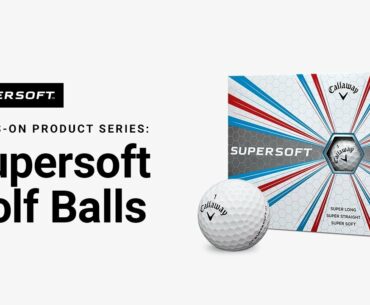 Callaway Supersoft Golf Ball || Hands-On Product Series