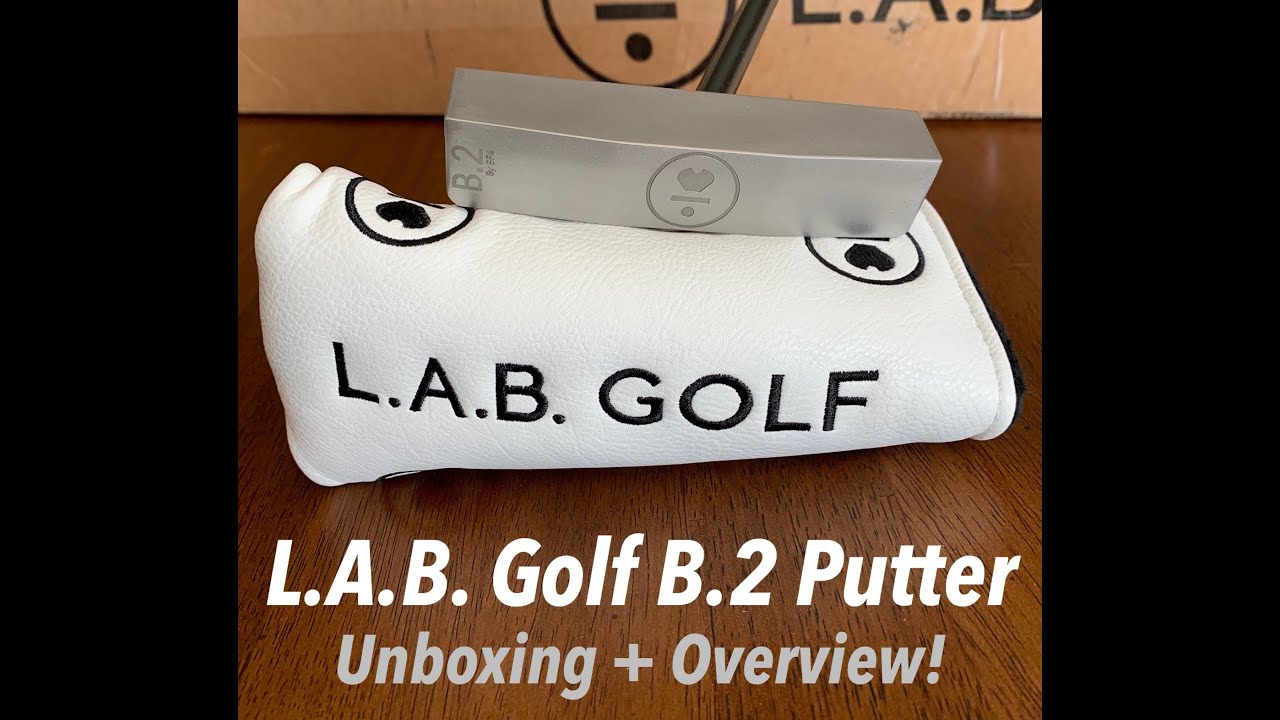 L.A.B. Golf B.2 Putter Unboxing and Initial Thoughts L.A.B. Golf B.2 Putter Unboxing and Initial Thoughts