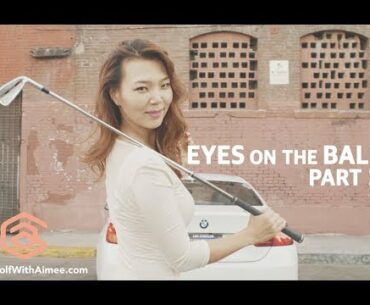 Keeping Eyes on the Golf Ball PART 2 | Golf with Aimee