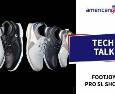 The NEW Footjoy PRO SL Shoe - TECH TALK | American Golf
