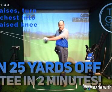 GAIN 25 YARDS OFF THE TEE IN 2 MINUTES!