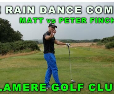 MATT vs PETER FINCH PT 3   THE RAIN DANCE COMETH   DELAMERE GC