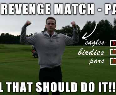 THE REVENGE MATCH   WELL THAT SHOULD DO IT!!
