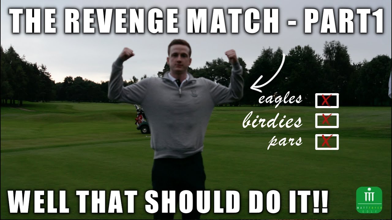 THE REVENGE MATCH WELL THAT SHOULD DO IT!! THE REVENGE MATCH WELL THAT SHOULD DO IT!!
