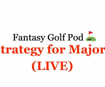 Fantasy Golf Pod: PGA DFS Strategy for Majors