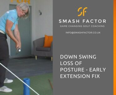 Down swing loss of posture or EARLY EXTENSION FIX
