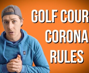 New Golf Course Corona Virus Rules (You need to know this)