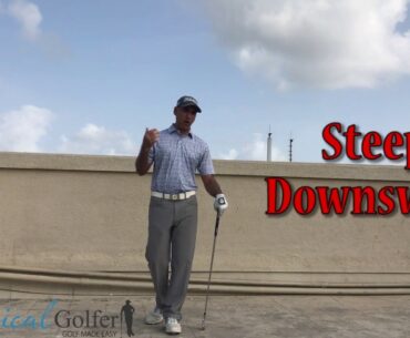 Cure your slice by fixing your Steep Downswing!