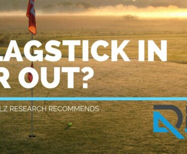 New Flagstick Rule In Golf: Should You Leave The Flagstick In Or Out?