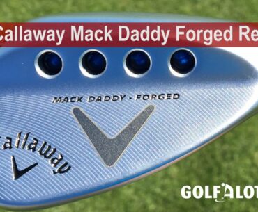 Callaway Mack Daddy Forged Wedge Review By Golfalot