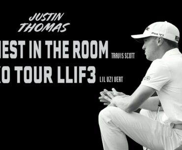 Justin Thomas Highlights Mix | HIGHEST IN THE ROOM - XO TOUR LLIF3