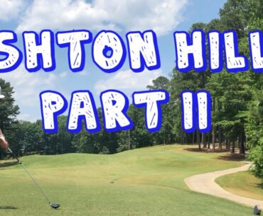 Ashton Hills Golf Club | Course Vlog Part II