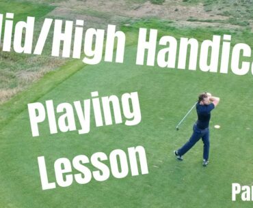 Mid/High Handicap Golfer Playing Lesson - Part 2/2