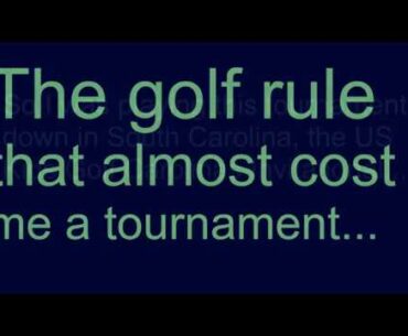 The Golf Rule That Almost Cost me a Tournament