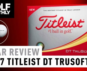 2017 Titleist DT TruSoft Golf Ball - Quick-Fire Review
