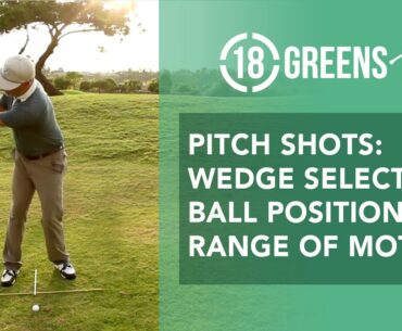 Pitch Shots: Wedge Selection, Ball Position, Range of Motion