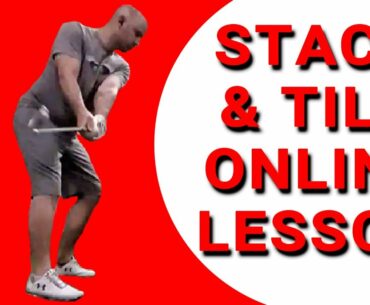 STACK & TILT ONLINE GOLF LESSON