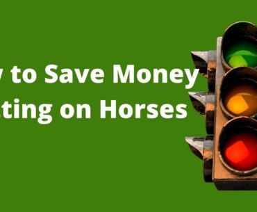 Simple Strategy that will Allow You to Save Money Betting Horses