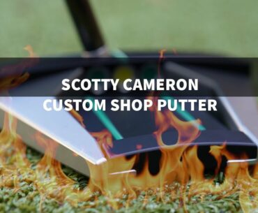 SCOTTY CAMERON PUTTER - WHY MARK CROSSFIELD CHANGED CUSTOM SHOP