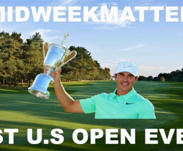 BEST U S OPEN EVER   #MIDWEEKMATTERS