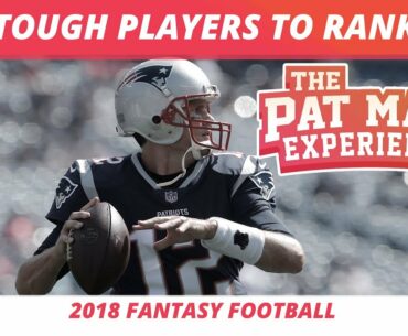 2018 Fantasy Football Rankings: Draft Strategy & Tough Players to Rank