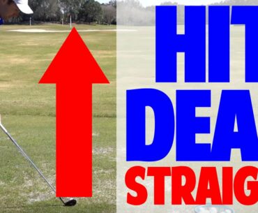 HOW TO HIT A GOLF BALL DEAD STRAIGHT