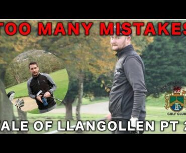 TOO MANY MISTAKES   VALE OF LLANGOLLEN PT 2