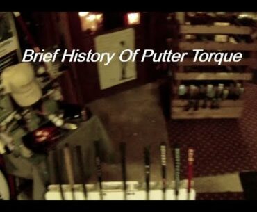 Brief History Of Putter Torque