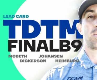 2019 TDTM | FINALB9 | McBeth, Heimburg, Dickerson, Johansen
