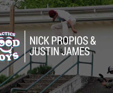 Justin James & Nick Propios Full Part | Tactics Good Boy Video - #Tacticsskate