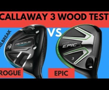 Callaway Rogue 3 Wood VS Callaway Epic 3 Wood - Is Jailbreak Helping Ball Speed?