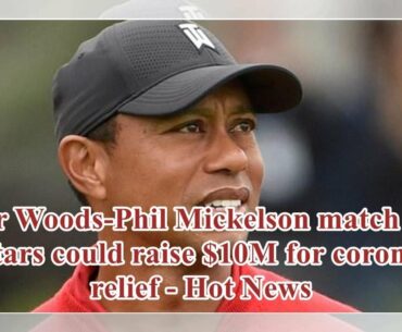 Tiger Woods-Phil Mickelson match with NFL stars could raise $10M for coronavirus relief - Hot News