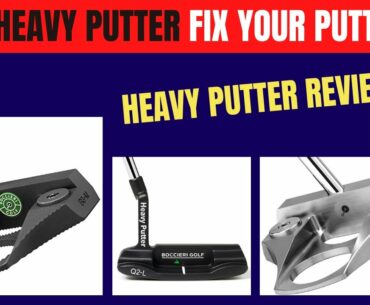 Can Heavy Putter Fix Your Putting?