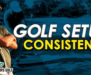 Golf Setup Consistency Tips To Perfect Your Swing