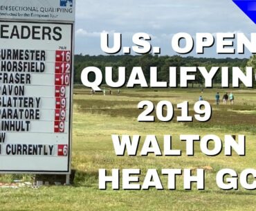 US OPEN QUALIFYING 2019 FROM WALTON HEATH GOLF CLUB UK