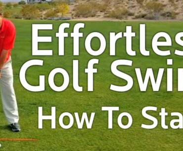Effortless Golf Swing - How To Start