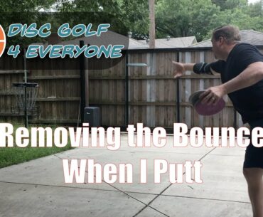 Removing the Bounce When I Putt