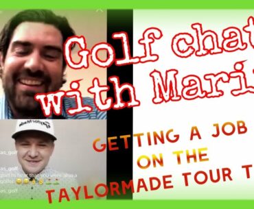 Getting a job on the Taylormade Tour truck (Golf Chat with Marine)