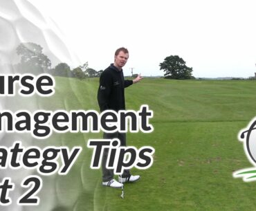 Course Management Strategy Tips - Play Smarter Golf - Part 2