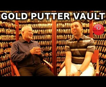 INSIDE THE GOLD PUTTER VAULT WITH MR PING