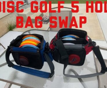 Disc Golf 5 Hole BAG SWAP CHALLENGE!